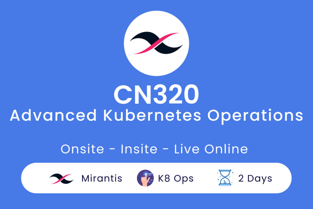 CN320 Advanced Kubernetes Operations 1