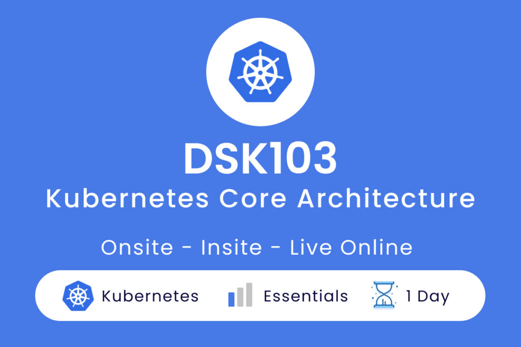 DSK103- Kubernetes Core Architecture