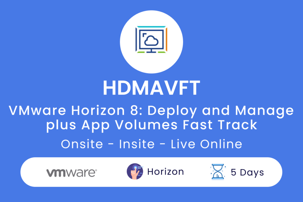 HDMAVFT VMware Horizon 8  Deploy and Manage plus App Volumes Fast Track1