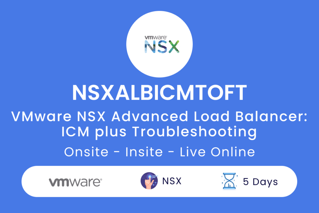 NSXALBICMTOFT VMware NSX Advanced Load Balancer  ICM plus Troubleshooting and Operations Fast Track