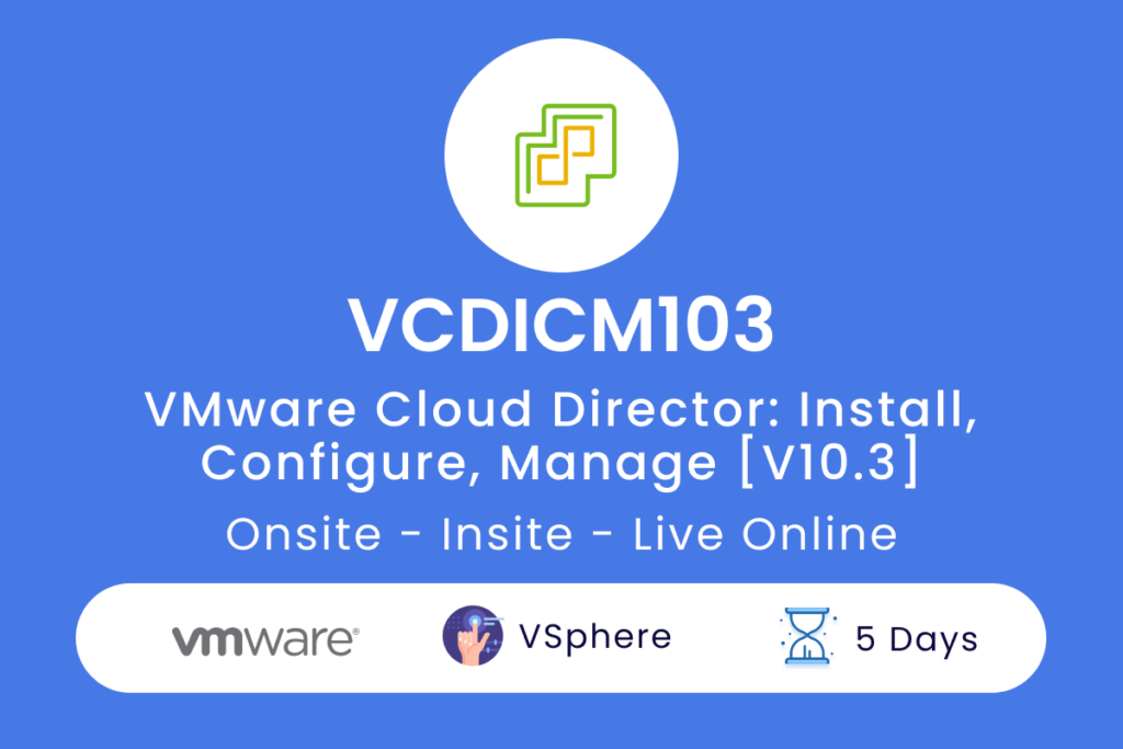 VCDICM103  VMware Cloud Director  Install Configure Manage V10.3
