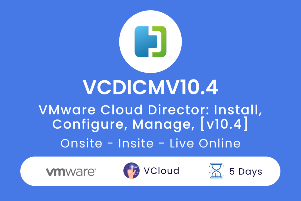 VCDICMV10.4 VMware Cloud Director  Install Configure Manage v10.4
