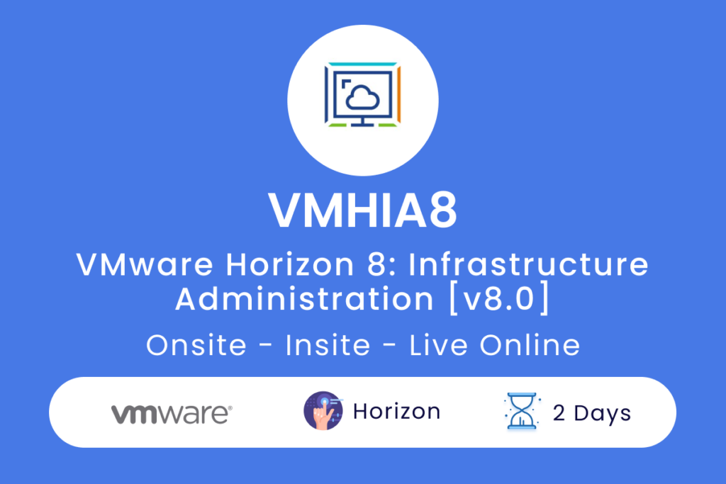 VMHIA8 VMware Horizon 8  Infrastructure Administration v8.0