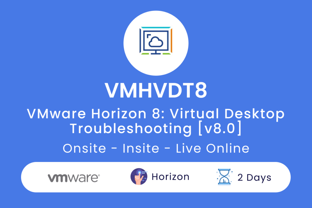 VMHVDT8 VMware Horizon 8  Virtual Desktop Troubleshooting v8.0