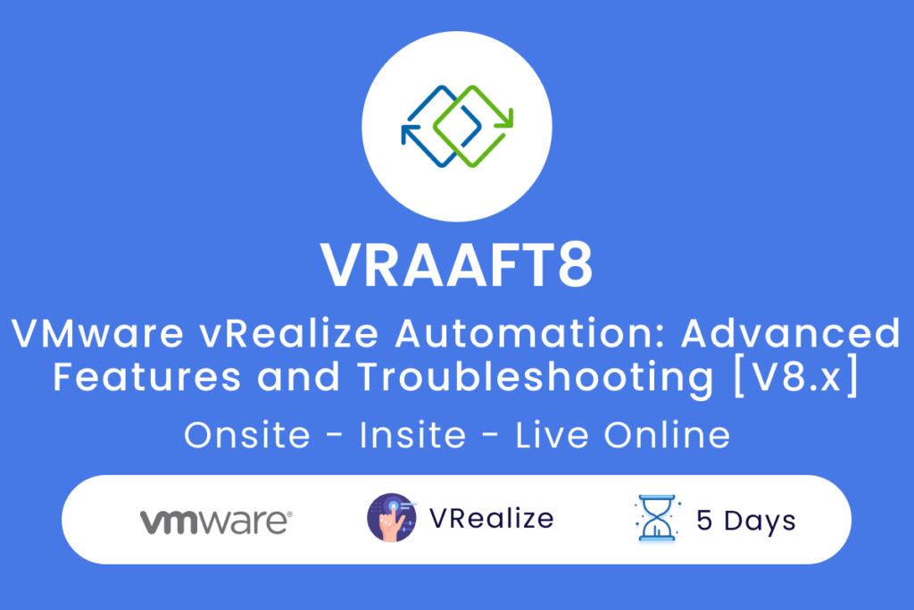 VRAAFT8 VMware vRealize Automation  Advanced Features and Troubleshooting V8.x