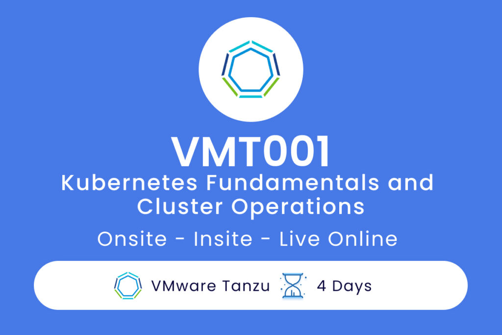 VMT001  Kubernetes Fundamentals and Cluster Operations